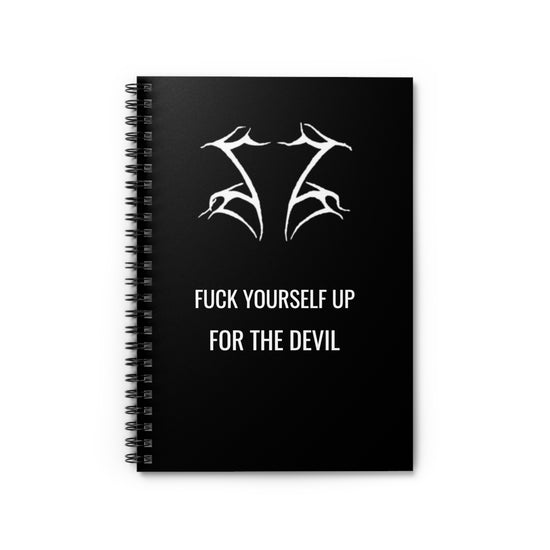 Fuck Yourself Up For the Devil Spiral Notebook